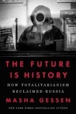 The Future Is History: How Totalitarianism Reclaimed