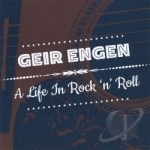 Life in Rock &#039;N&#039; Roll by Geir Engen