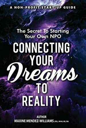 The Secret to Starting Your Own NPO: Connecting Your Dreams To Reality