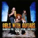 Girls with Guitars by Cassie Taylor / Samantha Fish / Dani Wilde