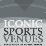 Iconic Sports Venues: Persuasion in Public Spaces