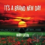 It&#039;s A Brand New Day by Mary Eaton