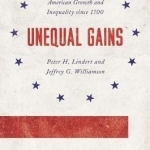 Unequal Gains: American Growth and Inequality Since 1700