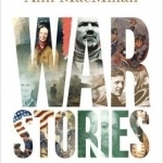 War Stories: Gripping Tales of Courage, Cunning and Compassion
