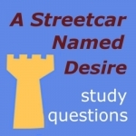 Study Questions for A Streetcar Named Desire