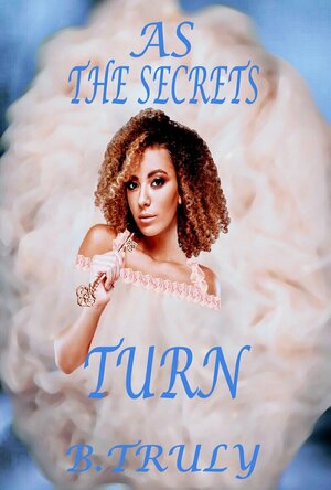 As The Secrets Turn (My Darkest Secret #3)