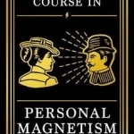 Practical Course in Personal Magnetism: The Victorian Guide to Health, Happiness, Power and Success: Doctor&#039;s Orders from Wellcome Library