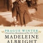 Prague Winter: A Personal Story of Remembrance and War, 1937-1948