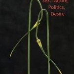 Queer Ecologies: Sex, Nature, Politics, Desire