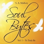 Soul Bytes: Volume 1: To Truly be