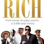 The Rich: From Slaves to Super-Yachts: A 2,000-Year History