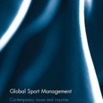 Global Sport Management: Contemporary Issues and Inquiries