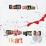 Straight from the Heart by Trace Weller