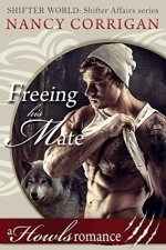 Freeing his Mate: A Howls Romance (Shifter World: Shifter Affairs #1)