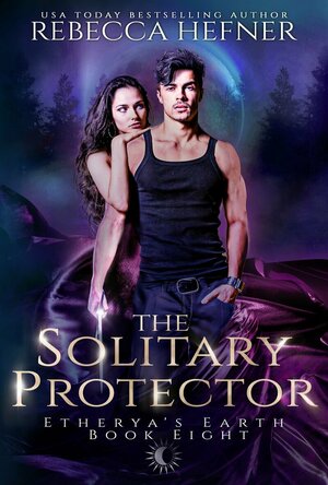 The Solitary Protector (Etherya&#039;s Earth #8)