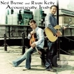 Acoustically Irish by Neil Byrne / Ryan Kelly