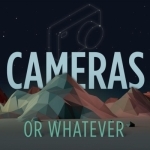 Cameras or Whatever - Photography Talk