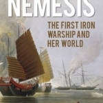 Nemesis: The First Iron Warship and Her World