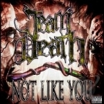 Not Like You by Team Death