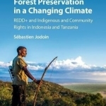 Forest Preservation in a Changing Climate: Redd+ and Indigenous and Community Rights in Indonesia and Tanzania