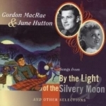 Songs from by the Light of the Silvery Moon... Soundtrack by Gordon MacRae