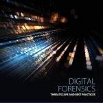 Digital Forensics: Threatscape and Best Practices