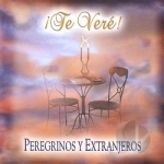 Te Vere by Peregrinos Y Extranjeros