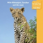 Tanzania Safari Guide: With Kilimanjaro, Zanzibar and the Coast