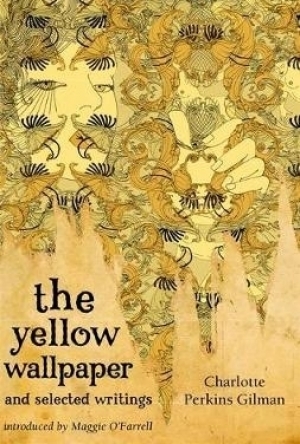 The Yellow Wallpaper and Selected Writings