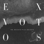 Oh, Believe - All Believe by Exvotos