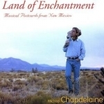 Land of Enchantment by Michael Chapdelaine