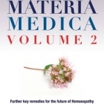 New Materia Medica: Further Key Remedies for the Future of Homoeopathy: Volume II