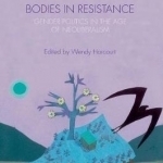 Bodies in Resistance: Gender and Sexual Politics in the Age of Neoliberalism: 2016