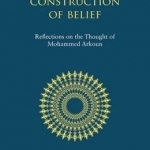 The Construction of Belief: Reflections on the Thought of Mohammed Arkoun