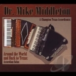 Around the World &amp; Back to Texas: Accordion Solos by Mike and the Middletones