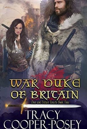 War Duke of Britain (Once And Future Hearts Book 4)