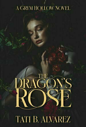 The Dragon&#039;s Rose (Grym Hollow #1)