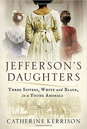 Jefferson&#039;s Daughters: Three Sisters, White and Black, in a Young America