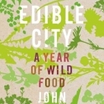 The Edible City: A Year of Wild Food