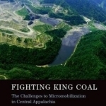 Fighting King Coal: The Challenges to Micromobilization in Central Appalachia