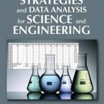 Basic Experimental Strategies and Data Analysis for Science and Engineering