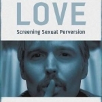 Tainted Love: Screening Sexual Perversion