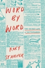 Word by Word: The Secret Life of Dictionaries