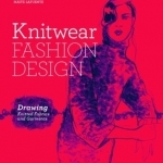 Knitwear Fashion Design: The Secrets of Drawing Knitted Fabrics and Garments