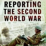 Reporting the Second World War