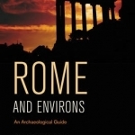 Rome and Environs: An Archaeological Guide