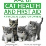 A-Z of Cat Health and First Aid: A Practical Guide for Owners