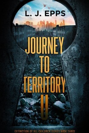 Journey to Territory U (Extinction of All Children #3)