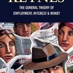 The General Theory of Employment, Interest and Money: With the Economic Consequences of the Peace