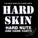 Hard Nuts &amp; Hard Cunts by Hard Skin